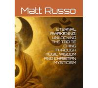 ETERNAL AWAKENING: UNLOCKING THE TAO TE CHING THROUGH YOGIC WISDOM AND CHRISTIAN MYSTICISM