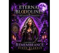 Eternal Bloodlines: The Sangurian Chronicles: Volume III - Remembrance