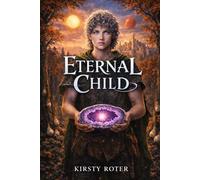 Eternal Child: A Silver Eclipse. A Prophecy. A Journey of Discovery.