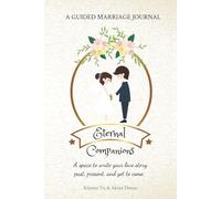 Eternal Companions, A Guided Marriage Journal: A Prompted Memory Book for Couples to Strengthen Marriage and Create a Shared Legacy, Gift for New ... In Celebrating Their Wedding Anniversary