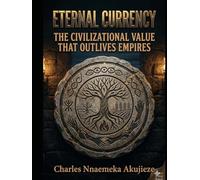 ETERNAL CURRENCY: The Civilizational Value That Outlives Empire