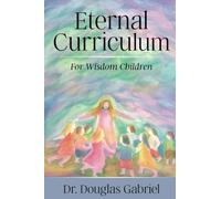 Eternal Curriculum for Wisdom Children: Intuitive Learning and the Etheric Body: 1