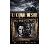 ETERNAL DESIRE: WUTHERING HEIGHTS MEETS THE PICTURE OF DORIAN GRAY (THE COLLISION CANON - WHEN THE WORLD'S GREATEST NOVELS COLLIDE)