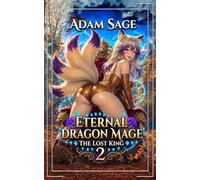 Eternal Dragon Mage: The Lost King 2: A Progression Fantasy Adventure