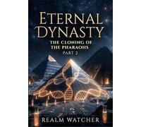 Eternal Dynasty: The Cloning of the Pharaohs Part 2
