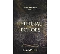Eternal Echoes (Toxic Legacies)