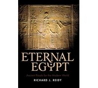 Eternal Egypt: Ancient Rituals for the Modern World