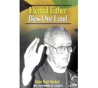 Eternal Father Bless Our Land: Father Hugh Sherlock His-Story and Then, Some!