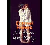 Eternal Flames: A Lesbian Love Story
