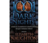 Eternal Guardians Bundle: 3 Stories by Elisabeth Naughton (1001 Dark Nights)