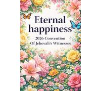 Eternal Happiness Convention 2026 Of Jehovah's Witnesses: A Notebook for Notes and Reflections Inspired by the 2026 Convention