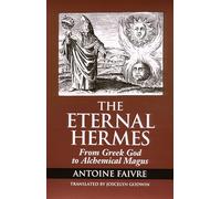 Eternal Hermes: From Greek God to Magus: From Greek God to Alchemical Magus