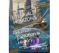 ETERNAL HORIZONS: A Journey Beyond Earth, Time, and Opportunity