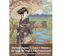 Eternal Japan: A Ukiyo-e Journey through Mt. Fuji & Edo Courtesans: Traditional Japanese Landscapes and Elegant Figures for Stress Relief and Relaxation