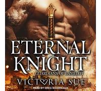 Eternal Knight (The Guardians of Camelot Series)