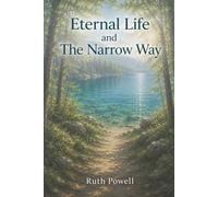 Eternal Life and The Narrow Way