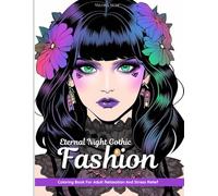 Eternal Night: Gothic Fashion Coloring Book for Adults: Dark Feminine Designs with Skulls, Alternative Style & Intricate Gothic Art for Relaxation and Stress Relief