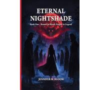Eternal Nightshade: Book One - Bound in Blood, Forged in Legend (1)