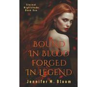 Eternal Nightshade: Book One - Bound in Blood, Forged in Legend