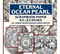 Eternal Ocean Pearl Scrapbook Paper: Decorative Craft Paper with Sea Themes for Mixed Media Collage, Decoupage, and DIY Crafts