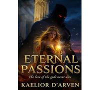 Eternal Passions: the love of gods never die