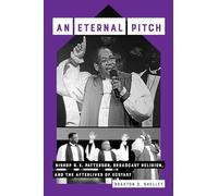Eternal Pitch: Bishop G. E. Patterson, Broadcast Religion, and the Afterlives of Ecstasy: Volume 2 (Phono: Black Music and the Global Imagination)