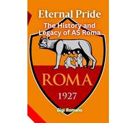 Eternal Pride: The History and Legacy of AS Roma