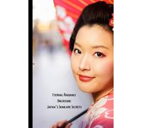 Eternal Radiance Unlocking Japan's Skincare Secrets