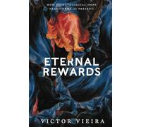 Eternal Rewards - Europe, Japan, Australia Edition: how eschatological hope transforms the present