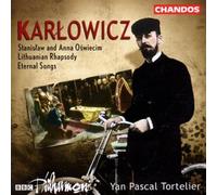 Karlowicz: Stanislaw and Anna Oswiecim, Lithuanian Rhapsody, Eternal Songs