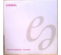 Eternal - Whatcha Gonna Do [12" VINYL]