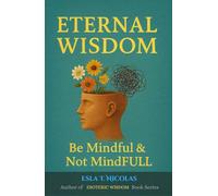 Eternal Wisdom: Be Mindful & Not MindFULL