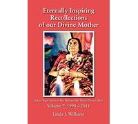 Eternally Inspiring Recollections of Our Divine Mother, Volume 7: 1998-2011