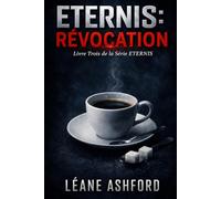ETERNIS: RÉVOCATION: Livre Trois de la Série ETERNIS (ETERNIS - Série Française)