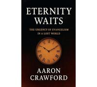 Eternity Awaits: The Urgency of Evangelism in a Lost World