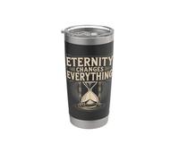 Eternity Changes Everything Christian Faith Stainless Steel Insulated Tumbler