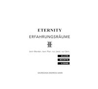 Eternity Erfahrungsräume: kein Werden. kein Plan. nur Jetzt. nur Sein. Alles. Nichts. Liebe.