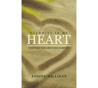 Eternity in My Heart: Comfort for Grieving Parents