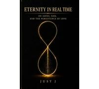 Eternity in Real Time: On Grief, God, and the Persistence of Love