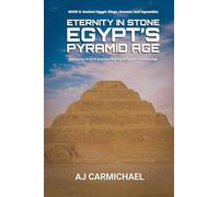 Eternity in Stone: Egypt's Pyramid Age: 3 (Ancient Egypt: Kings, Queens, and Dynasties)