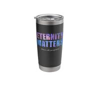 Eternity Matters Where Will You Spend It? Pastor & Christian Stainless Steel Insulated Tumbler