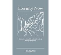 Eternity Now: Discovering eternal life with daily readings through Philippians