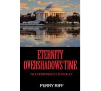 Eternity Overshadows Time: Sex Continues Eternally