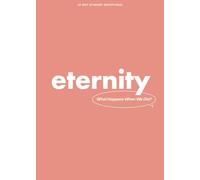 Eternity - Teen Devotional: What Happens When We Die? Volume 5 (Lifeway Students Devotions)