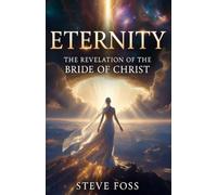 Eternity: The Revelation of The Bride of Christ