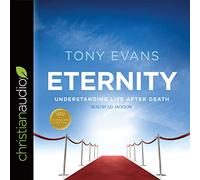 Eternity: Understanding Life After Death