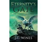 Eternity's Gate: An Epic Fantasy of Ancient Evil and Destiny (The Damascus Guild)