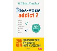 Êtes-vous addict ?: 200 QCM pour évaluer votre dépendance et sortir de l'addiction