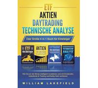 ETF | AKTIEN | DAYTRADING | TECHNISCHE ANALYSE - Das Große 4 in 1 Buch für Einsteiger: Wie Sie an der Börse intelligent investieren und mit Dividenden, Indexfonds & Trading nachhaltig Geld verdienen
