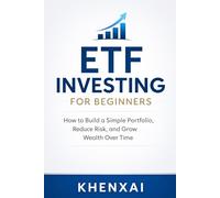 ETF Investing for Beginners: How to Build a Simple Portfolio, Reduce Risk, and Grow Wealth Over Time (Investing for Beginners Series)